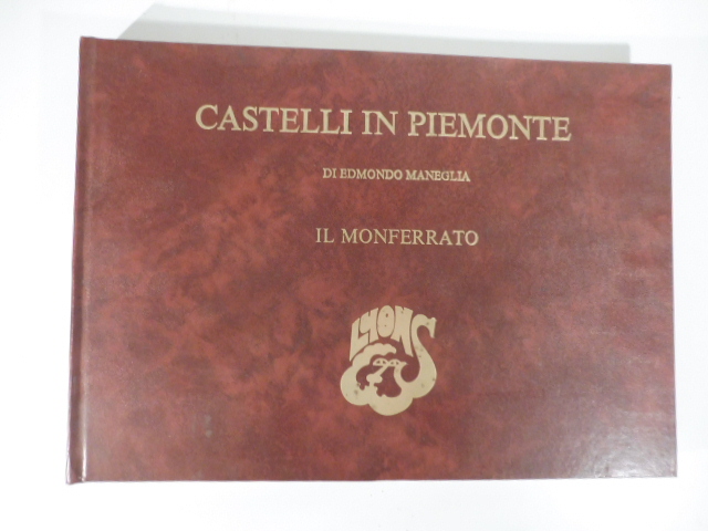 Castelli in Piemonte. Il Monferrato. prefazione di Carlo Casalegno